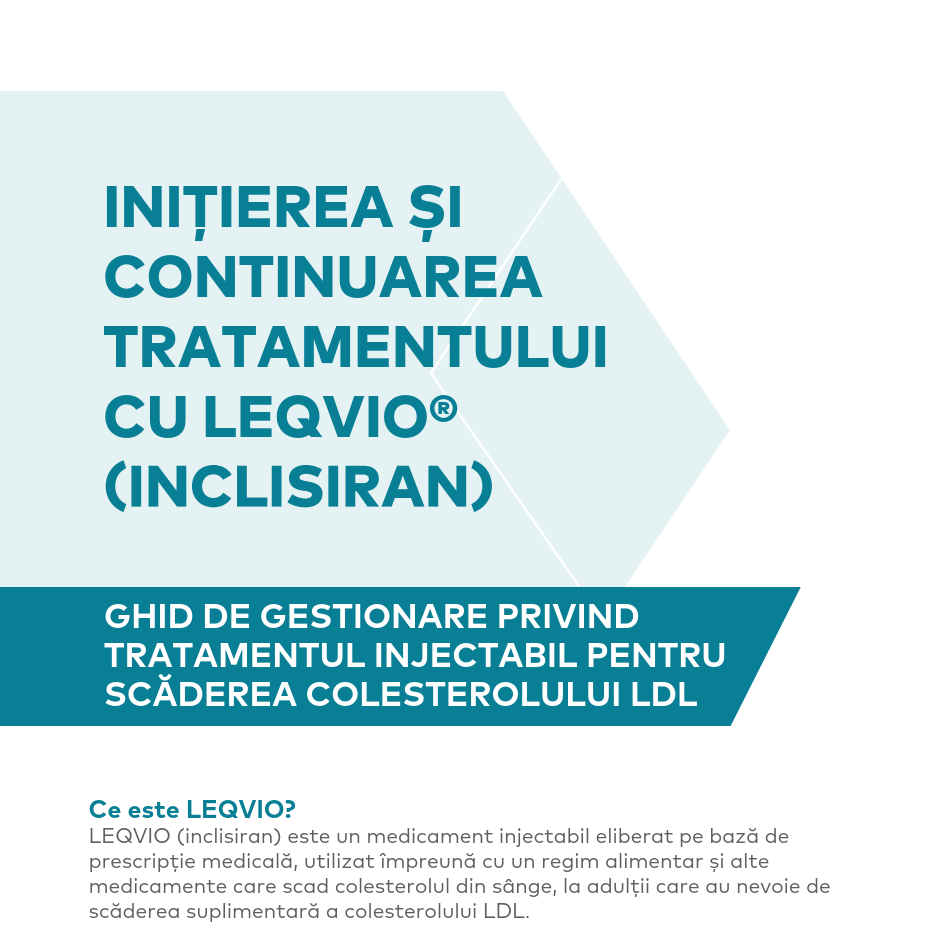 INITIEREA SI CONTINUAREA TRATAMENTULUI CU LEQVIO®